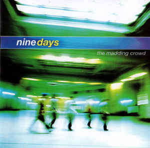 Nine Days - The Madding Crowd (CD)