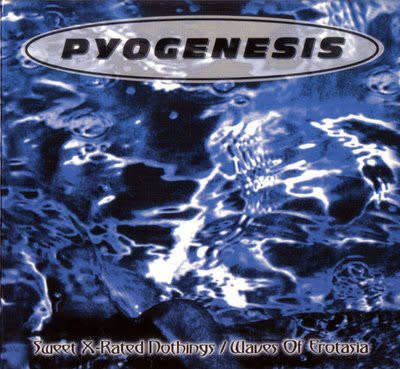 Pyogenesis - Sweet X-Rated Nothings / Waves Of Erotasia (CD)