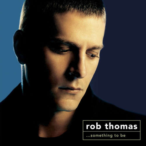 Rob Thomas - ...Something To Be (CD)