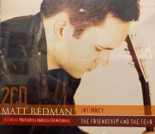 Matt Redman - Intimacy / The Friendship & The Fear (Double CD)