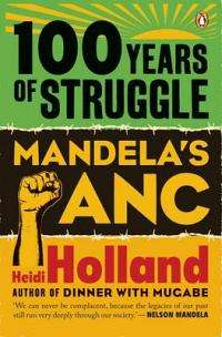 100 years of struggle: Mandela's ANC - Heidi Holland (Softcover) NEW