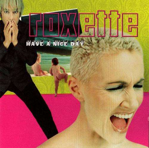 Roxette - Have A Nice Day (CD) BUY 8 or more CDs Get FREE SHIPPING