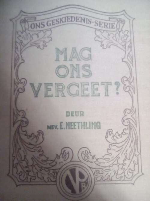 Mag ons vergeet ? Deur MeV E Neethling