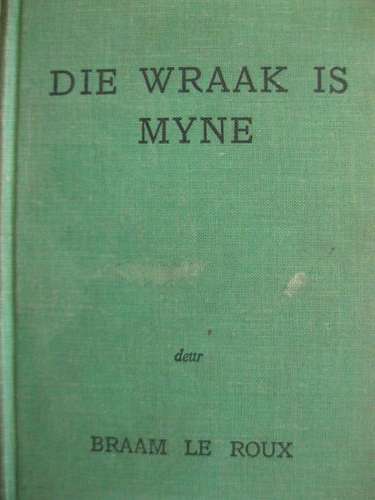 Die wraak is myne deur Braam Le Roux