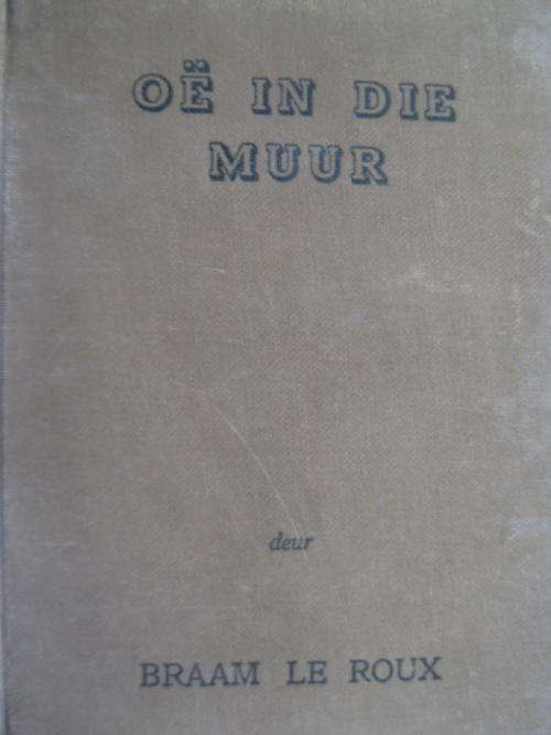 Oe in die muur deur Braam Le Roux