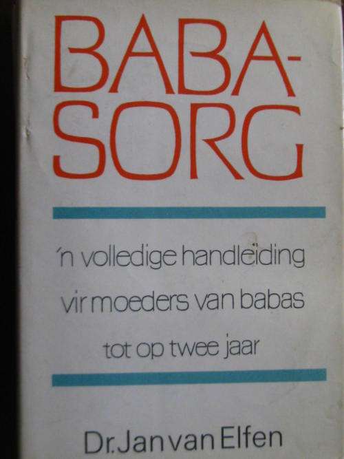 Babasorg deur Dr Jan van Elfin n volledige handleiding vir moeders van babas tot op 2 jaa