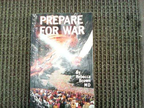 Prepare for war by Rebecca Brown MD