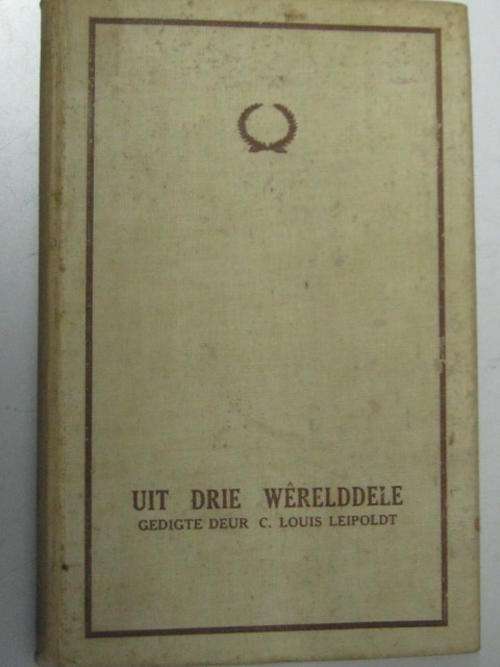 Uit drie werelddele gedigte deur C .Louise Leipold