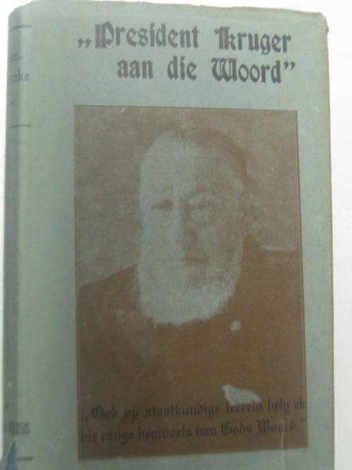 President Kruger aan die woord Vertaal en van aantekeninge voorsien deur J S Du Plessis MA