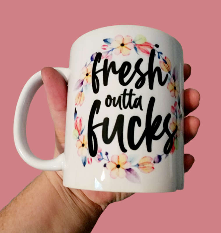 Fresh Outta Fcks Mug