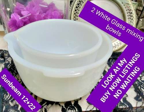 Glass Mixing Bowls 2 -Sunbeam 12 + 22 White Milk Glass Mixing Bowls LOOK At My BUY NOW *NO WAITING