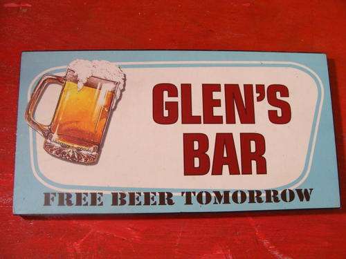 FOR YOUR BAR : WOODEN BAR SIGN SAYING GLEN'S BAR : FREE BEER TOMORROW