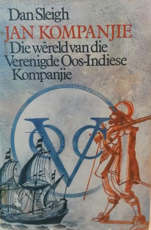 DAN SLEIGH JAN KOMPANJIE DIE WERELD VAN DIE VERENIGDE OOS-INDIESE KOMPANJIE