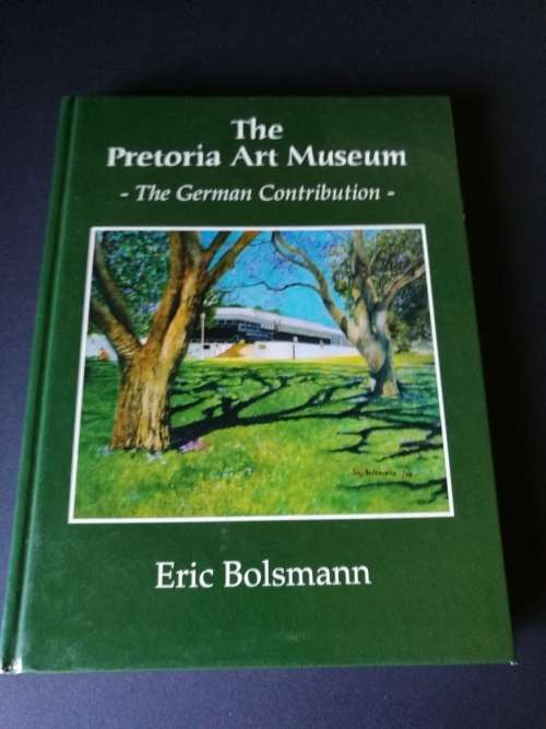 The Pretoria Art Museum The German Contribution   by Eric Bolsmann