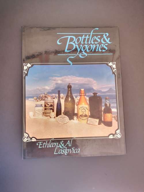 Bottles and Bygones by Ethleen and Al Lastovica