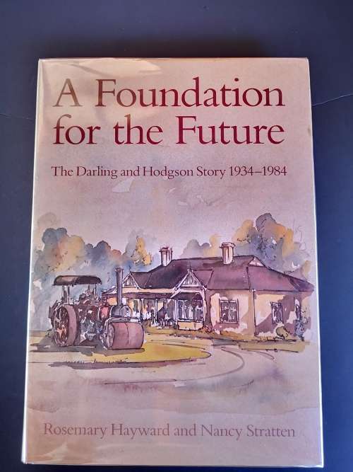 A Foundation for the Future: The Darling and Hodgson Story 1934-1984 by R. Hayward N. Stratten