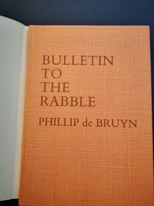Bulletin to the Rabble by Phillip de Bruyn