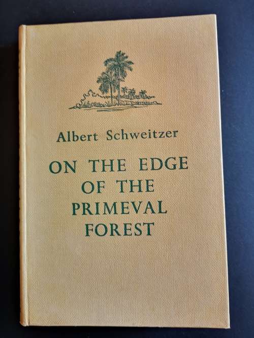 On the Edge of the Primal Forest by Albert Schweitzer