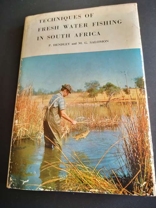 Techniques of Fresh Water Fishing in South Africa by P. Hendley and M.G. Solomon