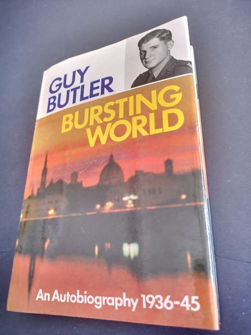 Bursting World An Autobiography 1936-1945 by Guy Butler