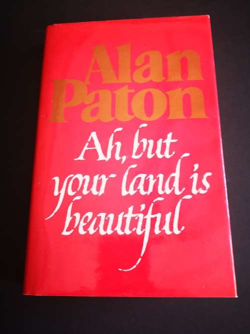 Ah, but your land is beautiful: by Alan Paton