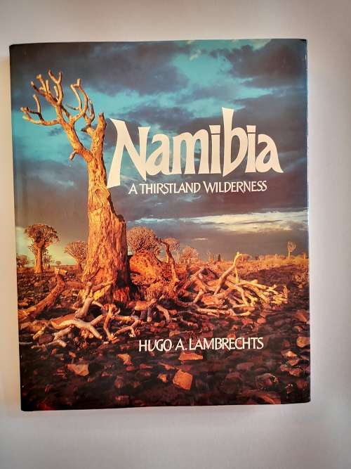 Namibia A Thirstland Wilderness by Hugo A Lambrecht