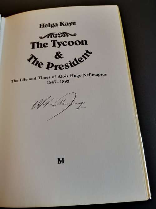 The Tycoon and the President, The Life and Times of Alois Hugo Nellmapius by Helga Kay