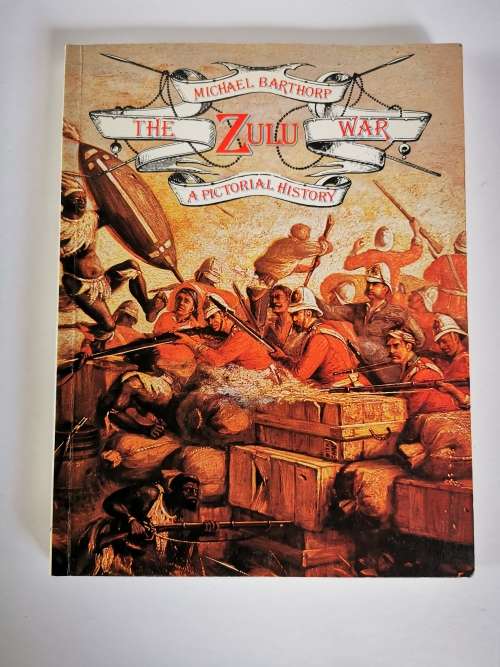 The Zulu War, A Pictorial History by Michael Barthorp