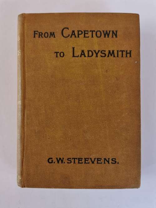 From Capetown to Ladysmith: an unfinished record of the South African War by G. W. Steevens