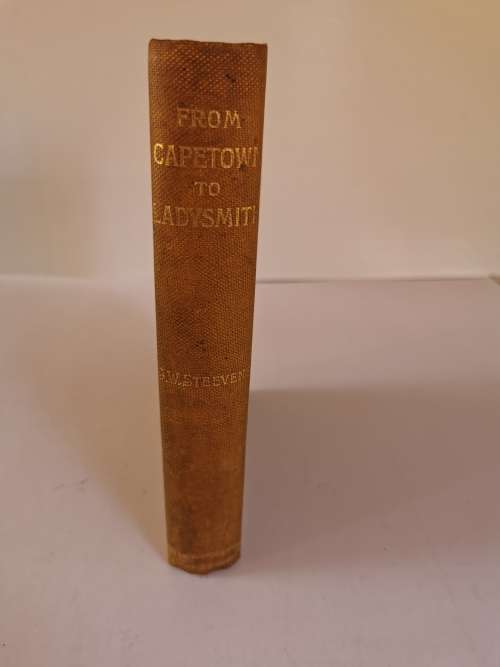 From Capetown to Ladysmith: an unfinished record of the South African War by G. W. Steevens