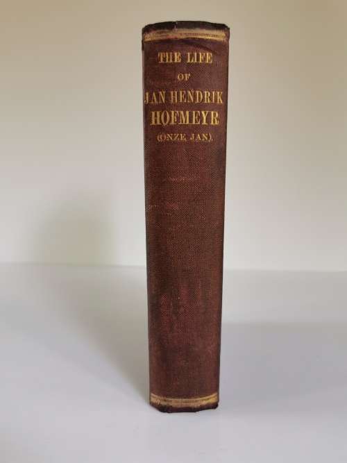 The Life of Jan Hendrik Hofmeyr (Onze Jan) by J.H. Hofmeyr