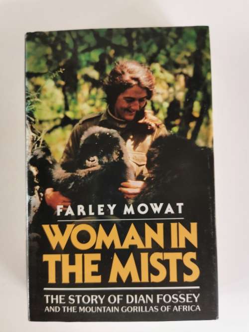 Woman in the Mists The Story of Diane Fossey and the Mountain Gorrilas of Africa by Farley Mowat