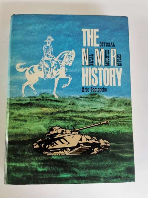 The Official Natal Mounted Rifles History by Eric Goetzsche