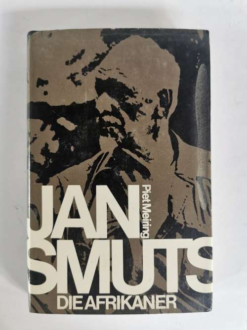 Jan Smuts Die Afrikaner by Piet Meiring