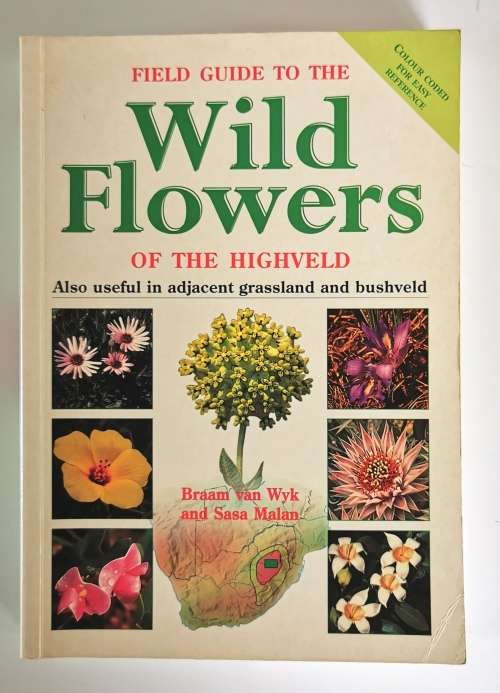 Field Guide to the Wild Flowers of the Highveld by B van Wyk and S Malan