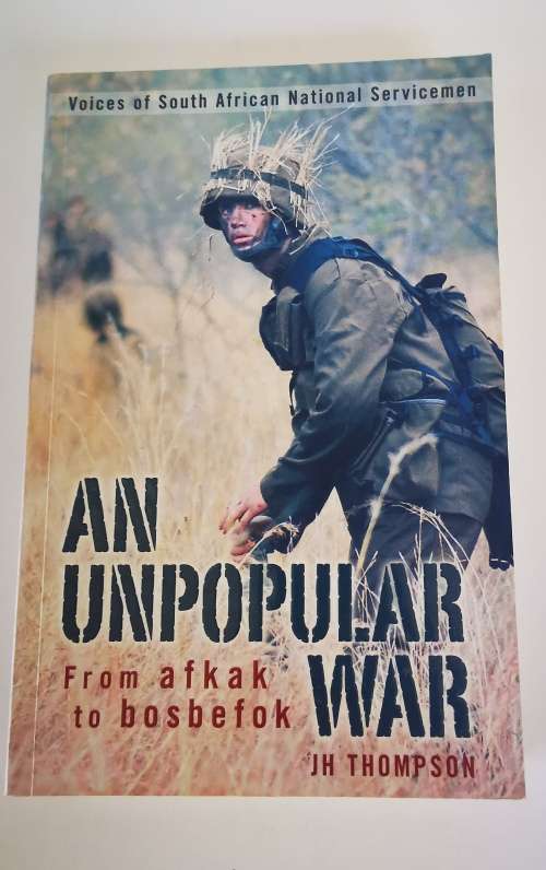 An Unpopular War From afkak to bosbefok by J.H. Thompson