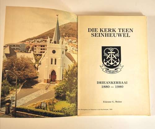 Die Kerk Teen Seinheuwel Drieankerbaai 1880-1980 by Etienne G Malan