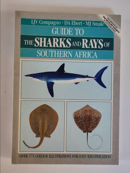 GUIDE TO THE SHARKS AND RAYS OF SOUTHERN AFRICA - F J V COMPAGNO, D A EBERT, M J SMALE