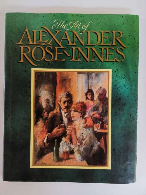 THE ART OF ALEXANDER ROSE-INNES -- Martin Bekker