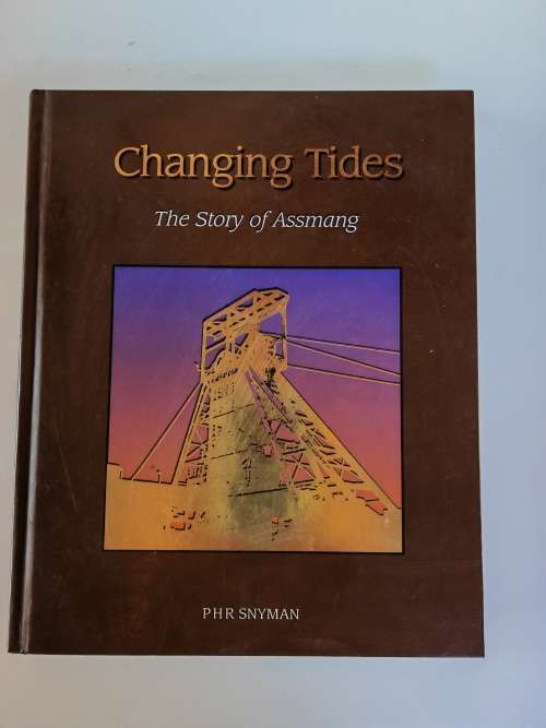 CHANGING TIDES-THE STORY OF ASSMANG - P.H.R. SNYMAN