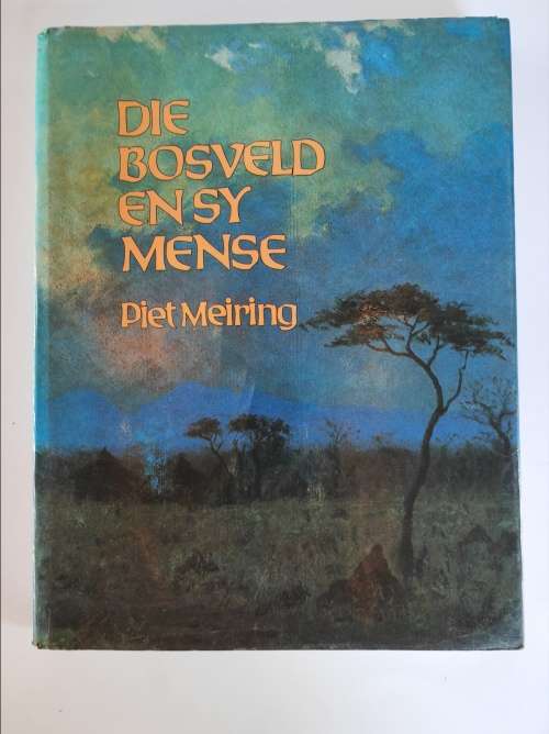 Die Bosveld en sy Mense - Piet Meiring