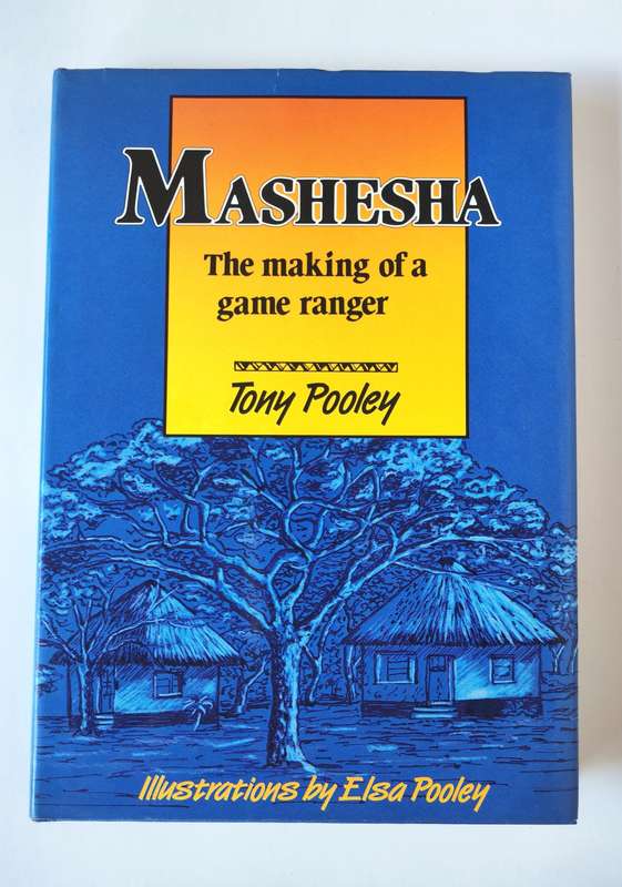 Mashesha, The Making of a Game Ranger by Tony Pooley