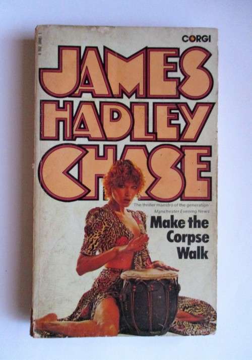 Make the Corpse Walk by James Hadley Chase