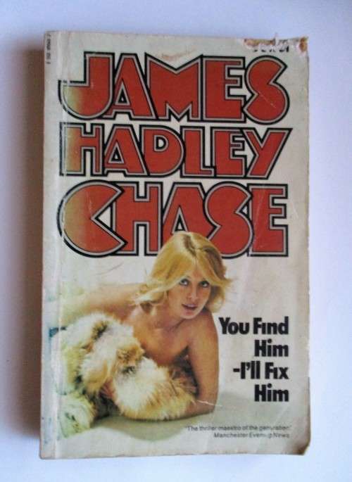 You Find Him, I'll Fix Him by James Hadley Chase