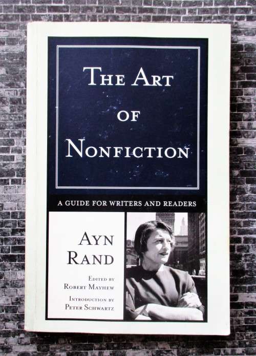 The Art of Nonfiction: A Guide for Writers and Readers by Ayn Rand