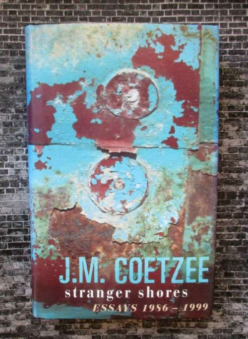 Stranger Shores: Essays 1986-1999 by J.M. Coetzee