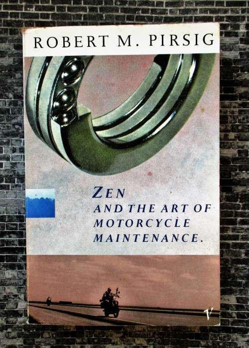 Zen and the Art of Motorcycle Maintenance: An Inquiry Into Values by Robert M. Pirsig
