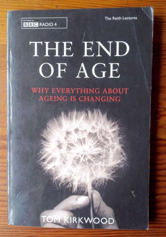 The End of Age by Tom Kirkwood (The Reith Lectures)