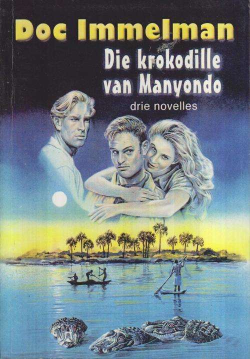 Die Krokodille van Manyondo - Doc Immelman (1ste uitgawe 2002)