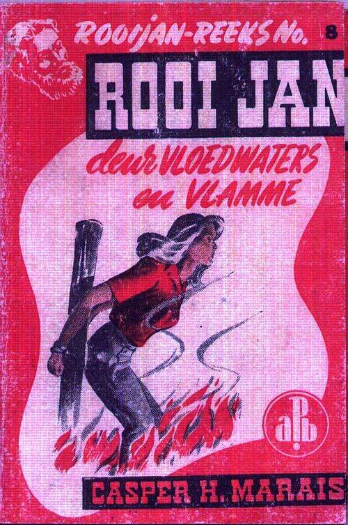 Casper H Marais - Deur vloedwaters en vlamme